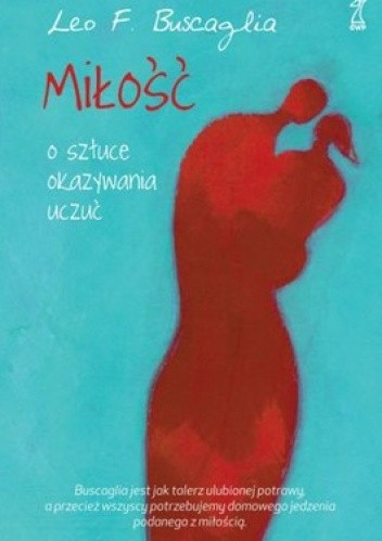 Miłość. O sztuce okazywania uczuć - Leo Buscaglia