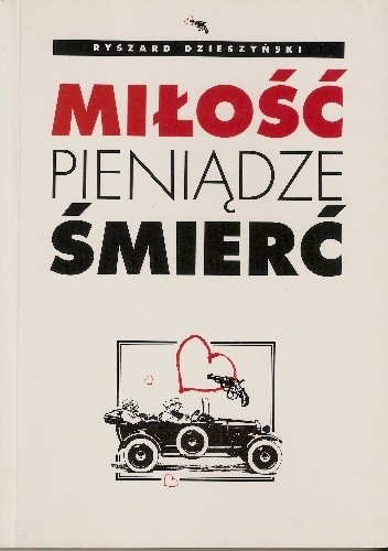 Miłość, pieniądze i śmierć - Ryszard Dzieszyński