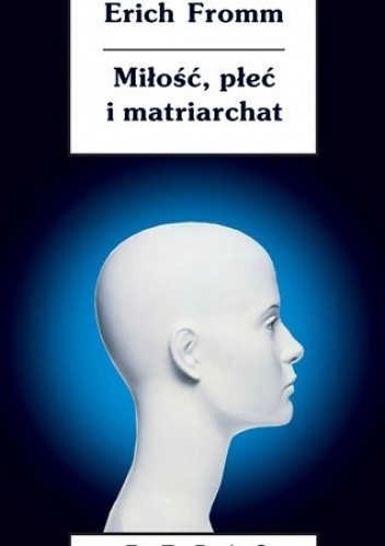 Miłość, płeć i matriarchat - Erich Fromm
