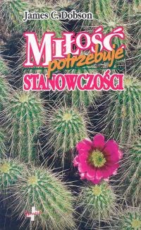 Miłość potrzebuje stanowczości - James C. Dobson