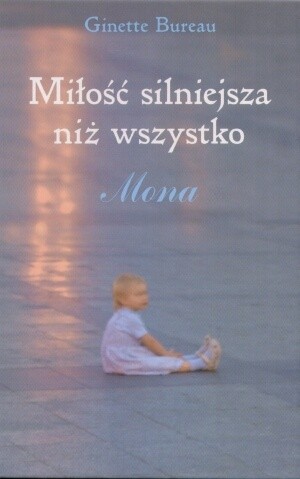 Miłość silniejsza niż wszystko. Mona - Ginette Bureau