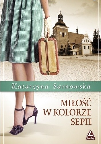 Miłość w kolorze sepii - Katarzyna Sarnowska