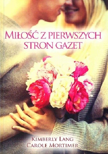 Miłość z pierwszych stron gazet - Carole Mortimer