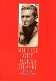 Miłosne gry Marka Hłaski - Barbara Stanisławczyk
