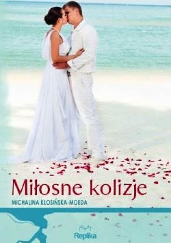 Miłosne kolizje - Michalina Kłosińska-Moeda