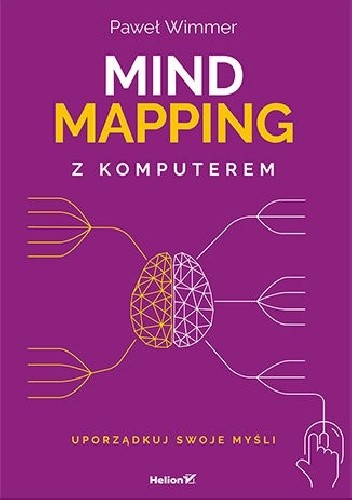 Mind mapping z komputerem. Uporządkuj swoje myśli - Paweł Wimmer