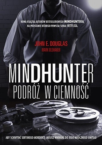 Mindhunter. Podróż w ciemność - John E. Douglas