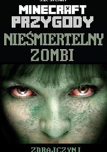 Minecraft przygody. Nieśmiertelny zombi. Zdrajczyni - S. D. Stuart