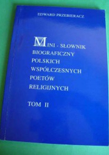 Mini-słownik biograficzny polskich współczesnych poetów religijnych - Edward Przebieracz