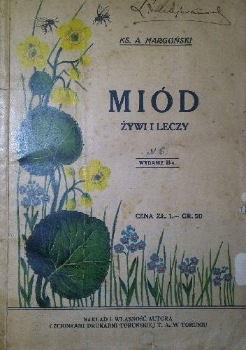 MIÓD ŻYWI I LECZY - KS. A. MARGOŃSKI