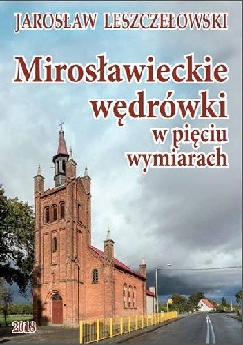 Mirosławieckie wędrówki w pięciu wymiarach - Jarosław Leszczełowski