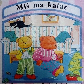 Miś ma katar - autor nieznany
