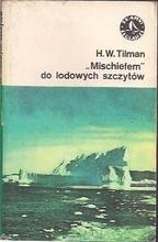 „Mischiefem” do lodowych szczytów - Harold William Tilman