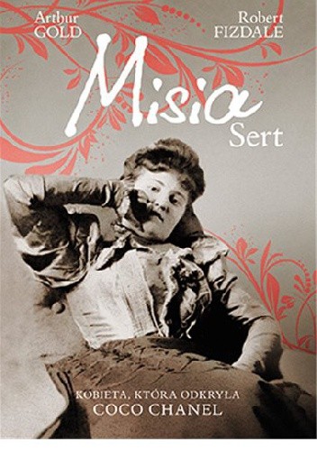 Misia Sert. Kobieta, która odkryła Coco Chanel - Arthur Gold