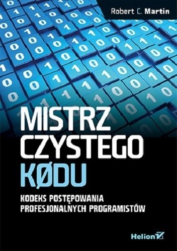 Mistrz czystego kodu. Kodeks postępowania profesjonalnych programistów - Robert Cecil Martin