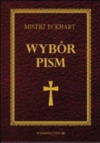 Mistrz Eckhart - wybór pism - Wiesław Szymona OP