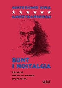 Mistrzowie kina amerykańskiego – Bunt i nostalgia - Rafał Syska