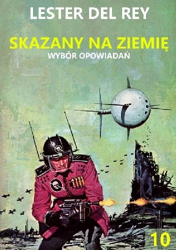Mistrzowie sf, zbiór opowiadań, tom 10: Skazany na Ziemię - Lester del Rey