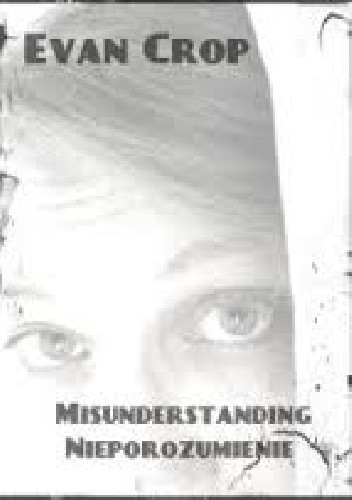 Misunderstanding - Nieporozumienie - Evan Crop