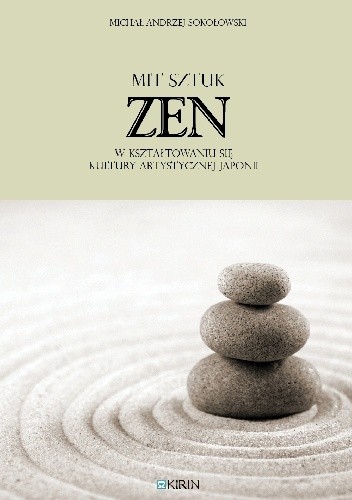 Mit „sztuk zen” w kształtowaniu się kultury artystycznej Japonii - Michał Andrzej Sokołowski