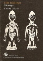 Mitologia Czarnej Afryki - Zofia Sokolewicz