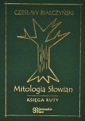 Mitologia Słowian - Księga Ruty - Czesław Białczyński