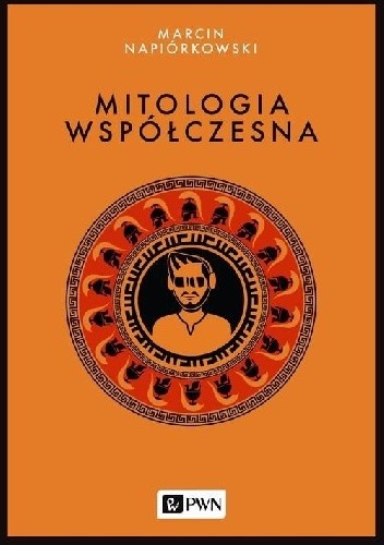 Mitologia współczesna - Marcin Napiórkowski