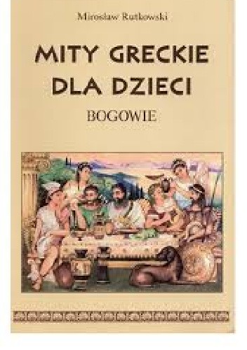 Mity greckie dla dzieci. Bogowie - Mirosław Rutkowski