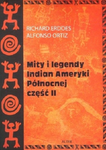 Mity i legendy Indian Ameryki Północnej. Część II - Richard Erdoes