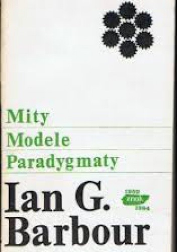 Mity, modele, paradygmaty - Ian Barbour