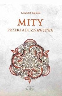 Mity przekładoznawstwa - Krzysztof Lipiński
