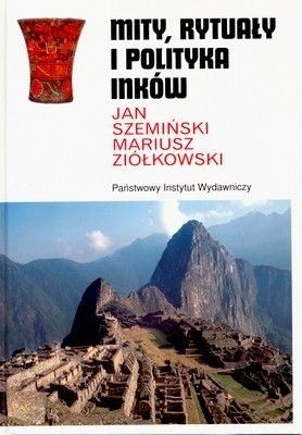 Mity, rytuały i polityka Inków - Jan Szemiński