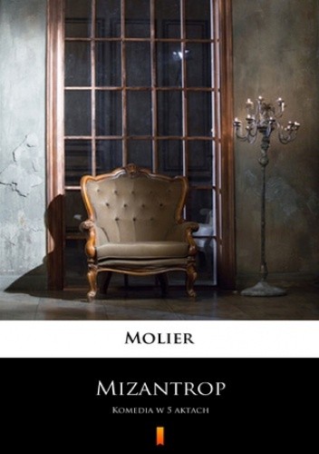 Mizantrop. Komedia w 5 aktach - Molier