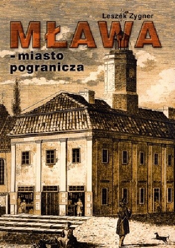 Mława- miasto pogranicza - Leszek Zygner