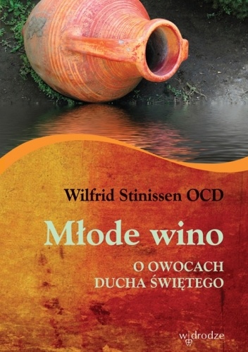 Młode wino. O owocach Ducha Świętego - Wilfrid Stinissen OCD