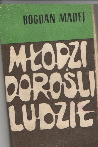 Młodzi, dorośli ludzie - Bogdan Madej