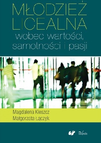 Młodzież licealna wobec wartości, samotności i pasji - Magdalena Kleszcz