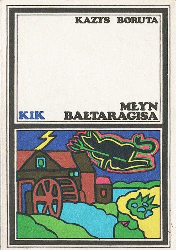 Młyn Bałtaragisa - Kazys Boruta