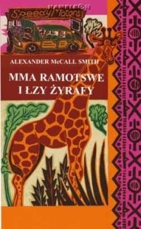 Mma Ramotswe i łzy żyrafy - Alexander McCall Smith