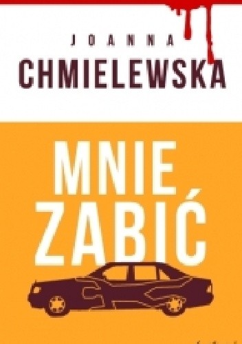 Mnie zabić - Joanna Chmielewska