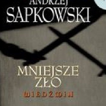 Mniejsze zło - Andrzej Sapkowski