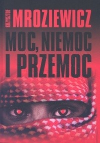 Moc, niemoc i przemoc - Krzysztof Mroziewicz
