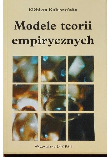 Modele teorii empirycznych - Elżbieta Kałuszyńska