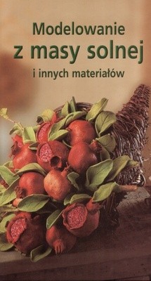 Modelowanie z masy solnej i innych materiałów - praca zbiorowa