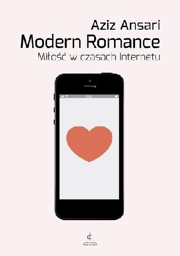Modern Romance. Miłość w czasach Internetu - Aziz Ansari