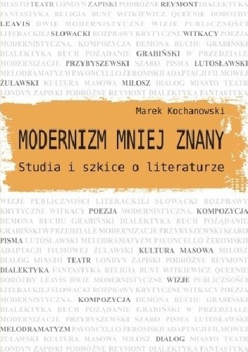 Modernizm mniej znany. Studia i szkice o literaturze - Marek Kochanowski