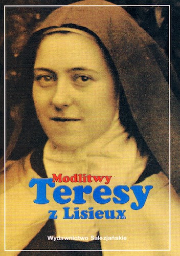Modlitwy Teresy z Lisieux - Maria Śpiewakowska