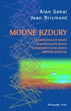 Modne bzdury. O nadużywaniu pojęć z zakresu nauk ścisłych przez postmodernistycznych intelektualistów - Alan David Sokal