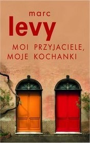 Moi przyjaciele, moje kochanki - Marc Levy