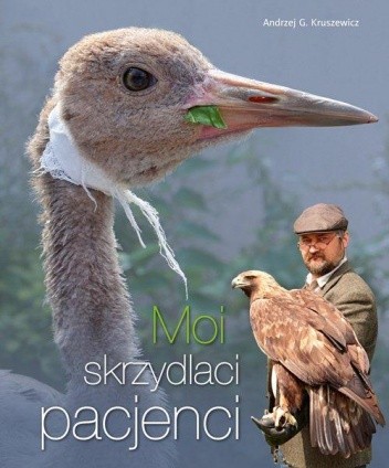 Moi skrzydlaci pacjenci - Andrzej G. Kruszewicz